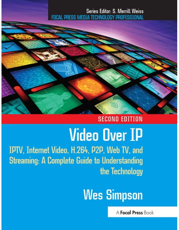 Video Over IP: IPTV, Internet Video, H.264, P2P, W...