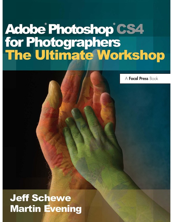 Adobe Photoshop CS4 for Photographers: The Ultimat...