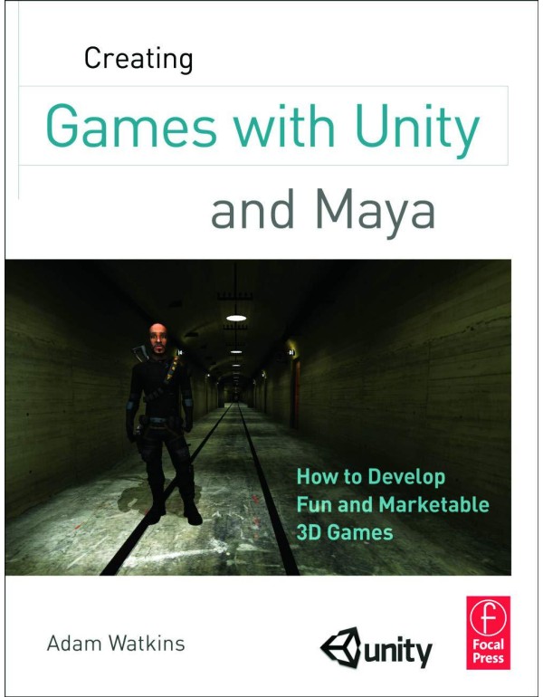 Creating Games with Unity and Maya: How to Develop...