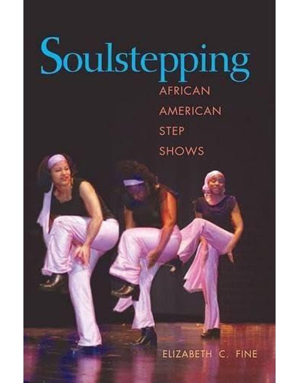 Soulstepping: AFRICAN AMERICAN STEP SHOWS