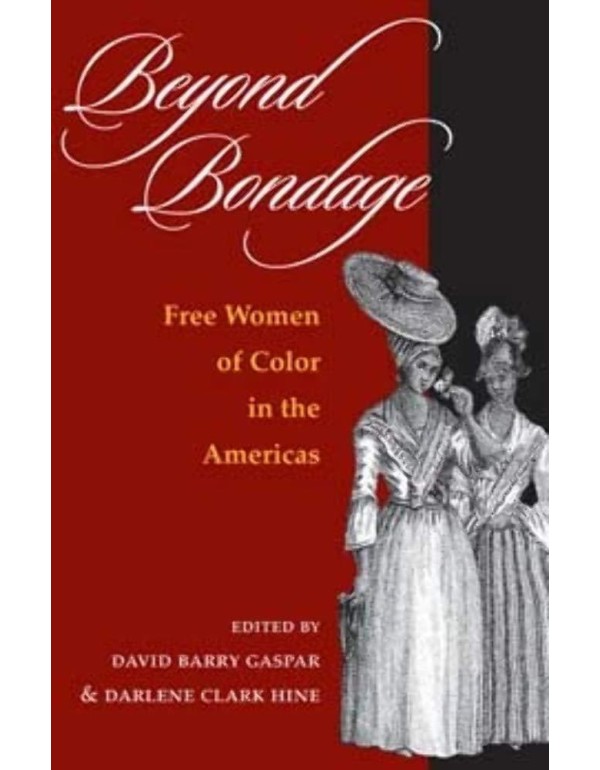 Beyond Bondage: Free Women of Color in the America...