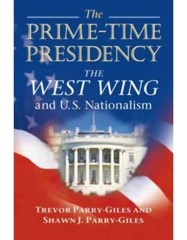 The Prime-Time Presidency: The West Wing and U.S. ...