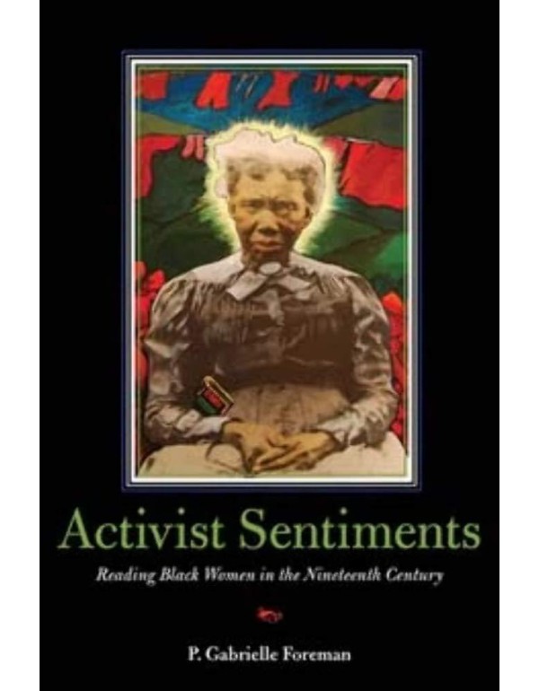 Activist Sentiments: Reading Black Women in the Ni...