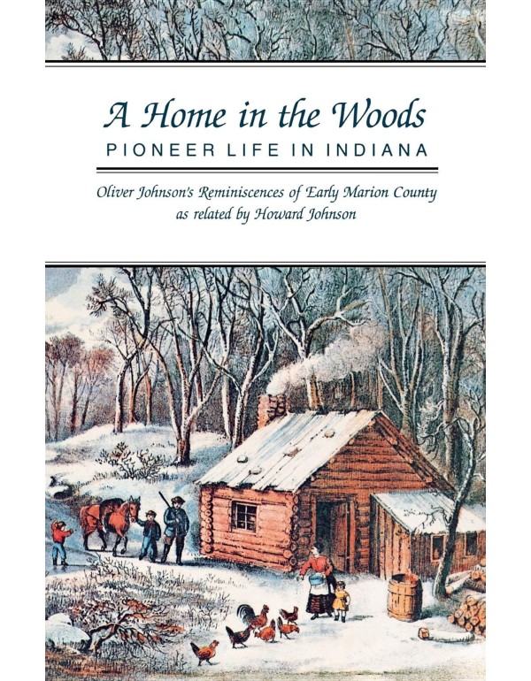 A Home in the Woods: Pioneer Life in Indiana