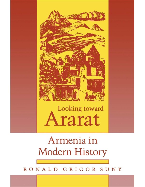 Looking toward Ararat: Armenia in Modern History