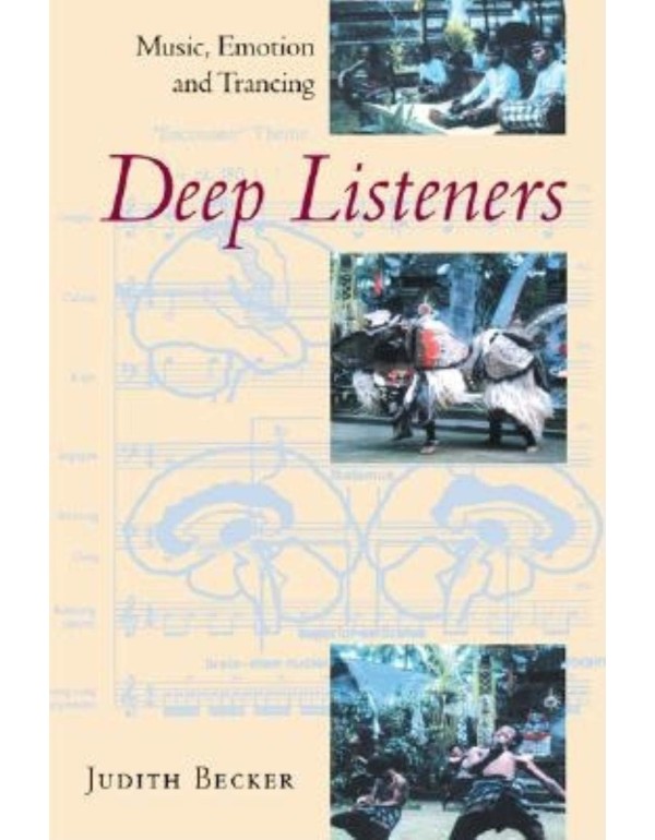 Deep Listeners: Music, Emotion, and Trancing