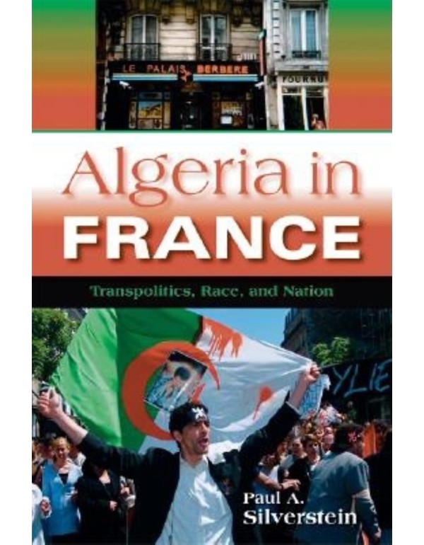 Algeria in France: Transpolitics, Race, and Nation...