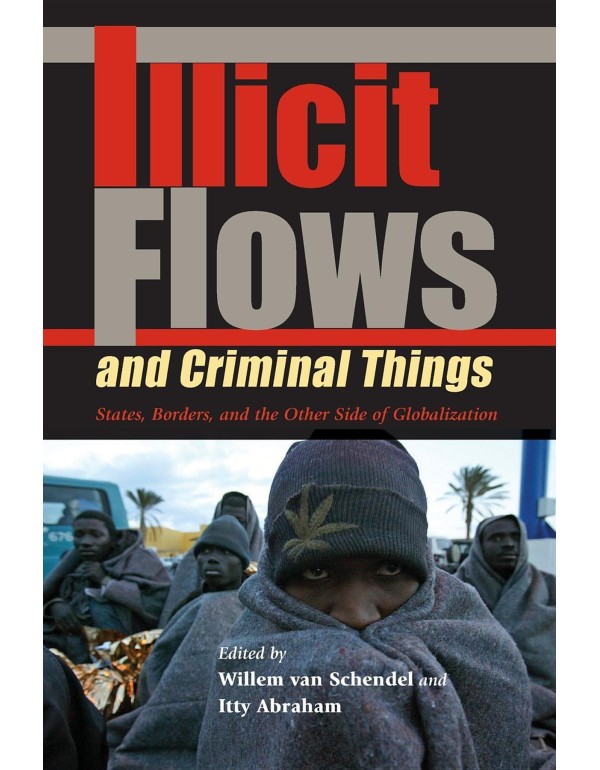 Illicit Flows and Criminal Things: States, Borders...