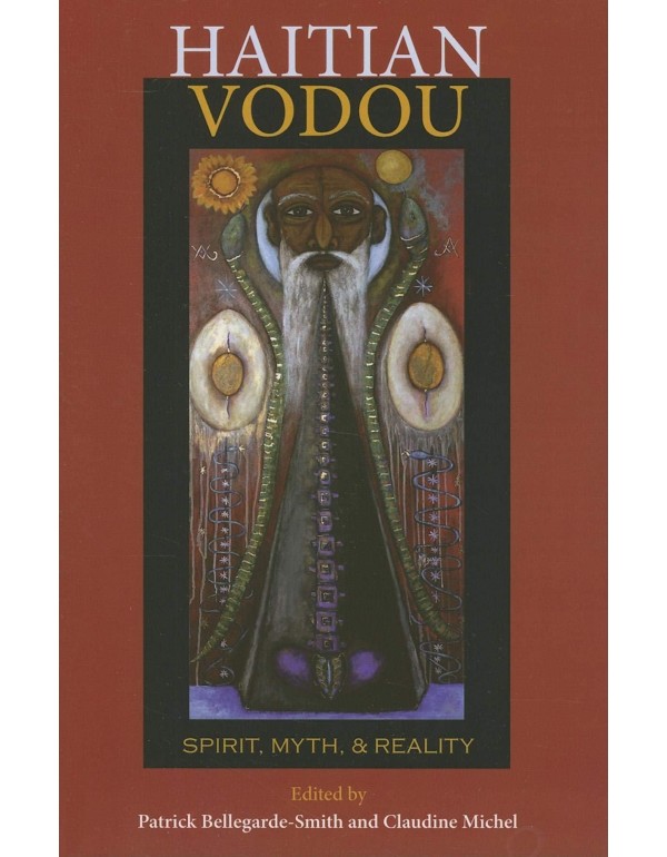 Haitian Vodou: Spirit, Myth, and Reality