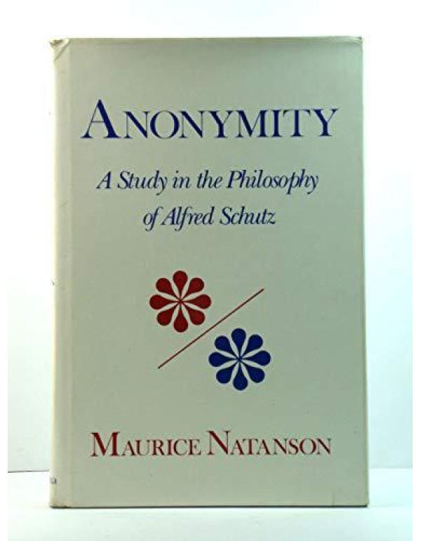 Anonymity: A Study in the Philosophy of Alfred Sch...