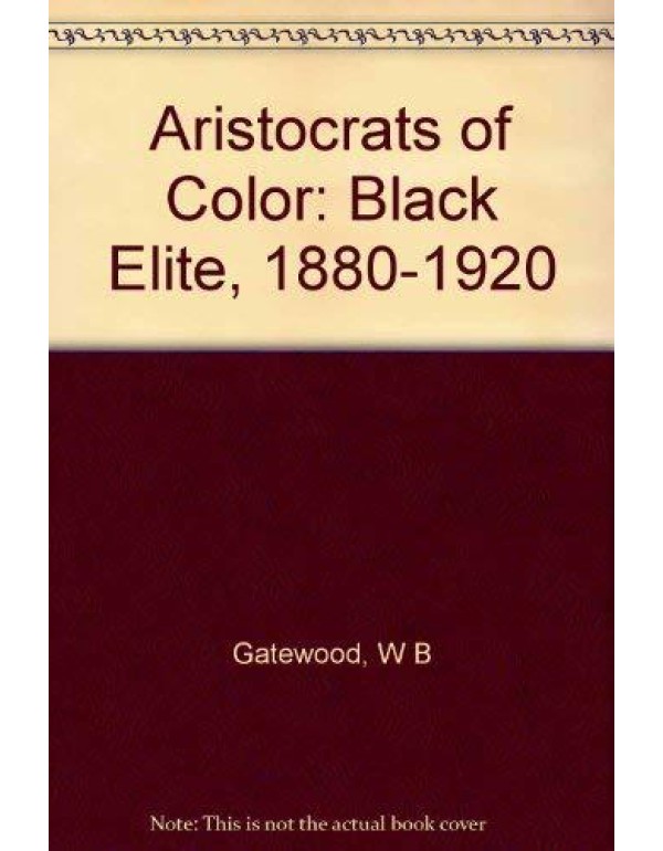 Aristocrats of Color: The Black Elite, 1880-1920