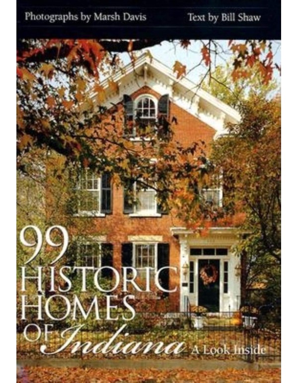 99 Historic Homes of Indiana: A Look Inside