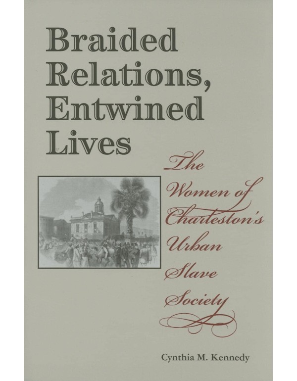 Braided Relations, Entwined Lives: The Women of Ch...