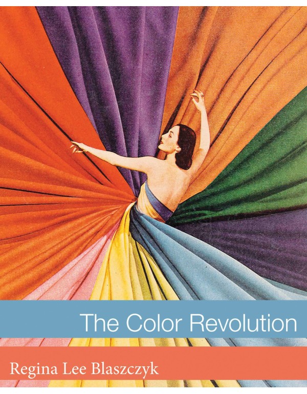 The Color Revolution (Lemelson Center Studies in I...