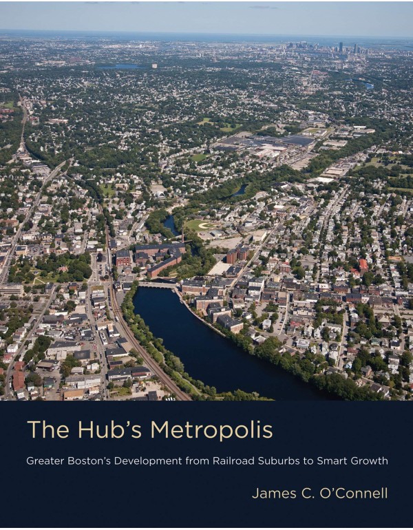 The Hub's Metropolis: Greater Boston's Development...