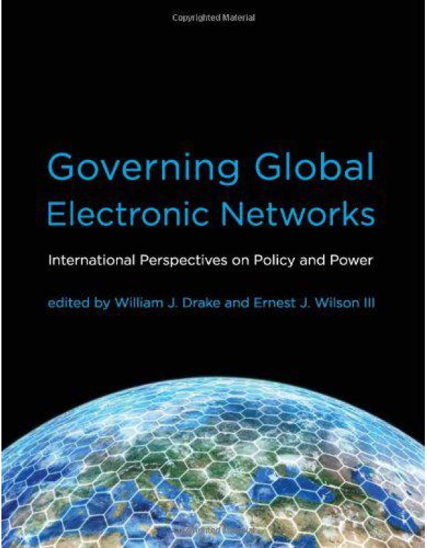 Governing Global Electronic Networks: Internationa...