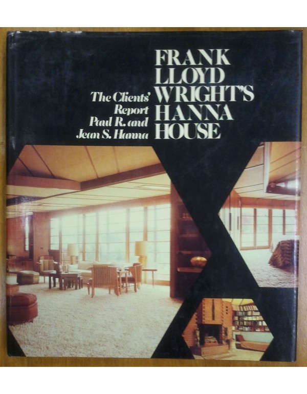 Frank Lloyd Wright's Hanna House: The clients' rep...