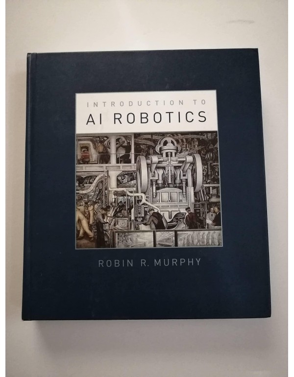 An Introduction to AI Robotics (Intelligent Roboti...