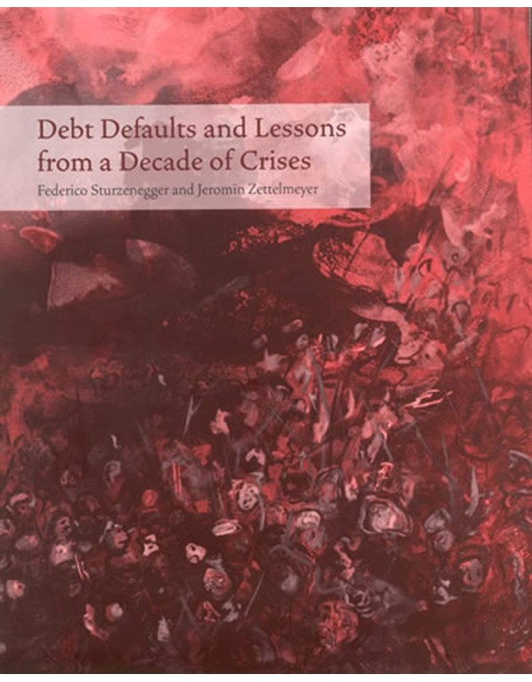 Debt Defaults and Lessons from a Decade of Crises