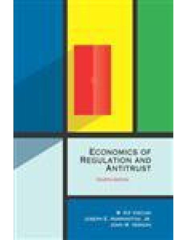 Economics of Regulation and Antitrust, 4th Edition...