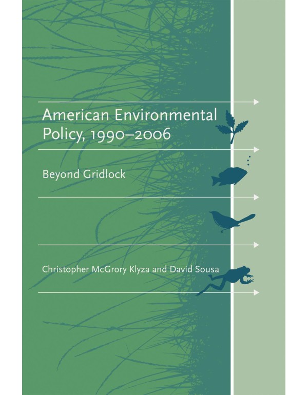 American Environmental Policy, 1990-2006: Beyond G...