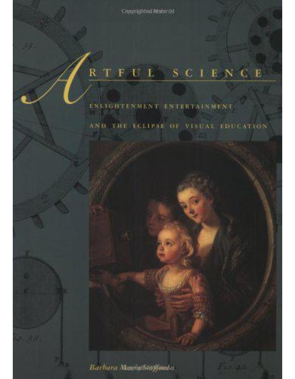 Artful Science: Enlightenment Entertainment and th...