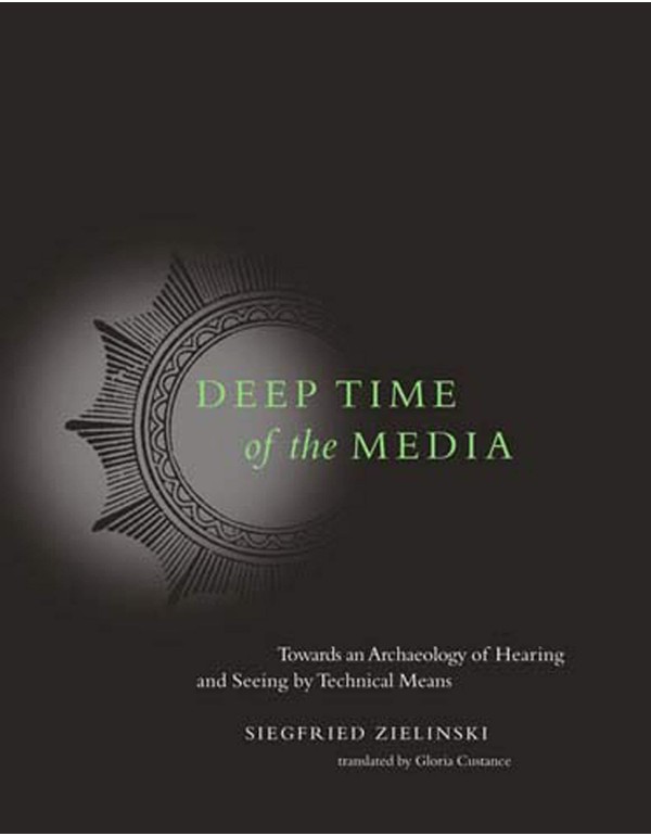 Deep Time of the Media: Toward an Archaeology of H...