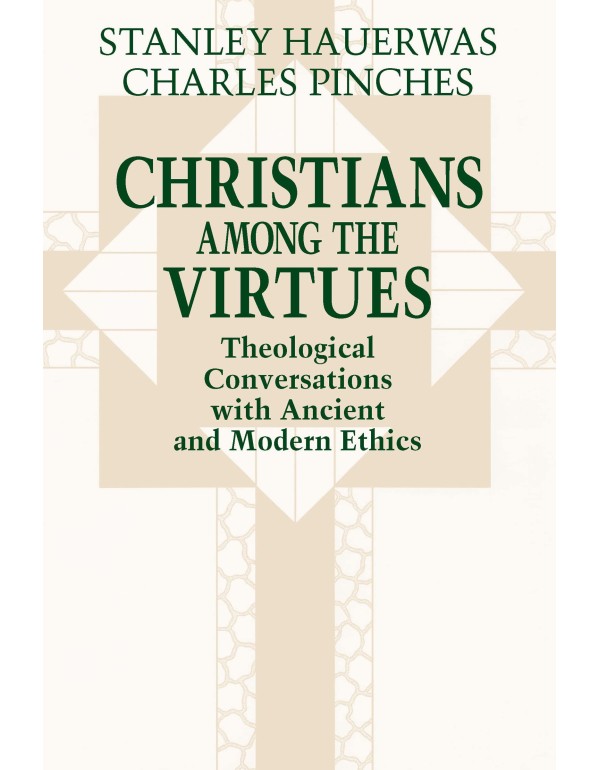 Christians among the Virtues: Theological Conversa...