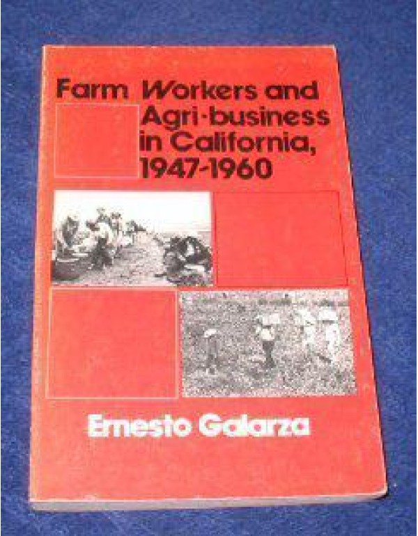 Farm workers and agri-business in California, 1947...