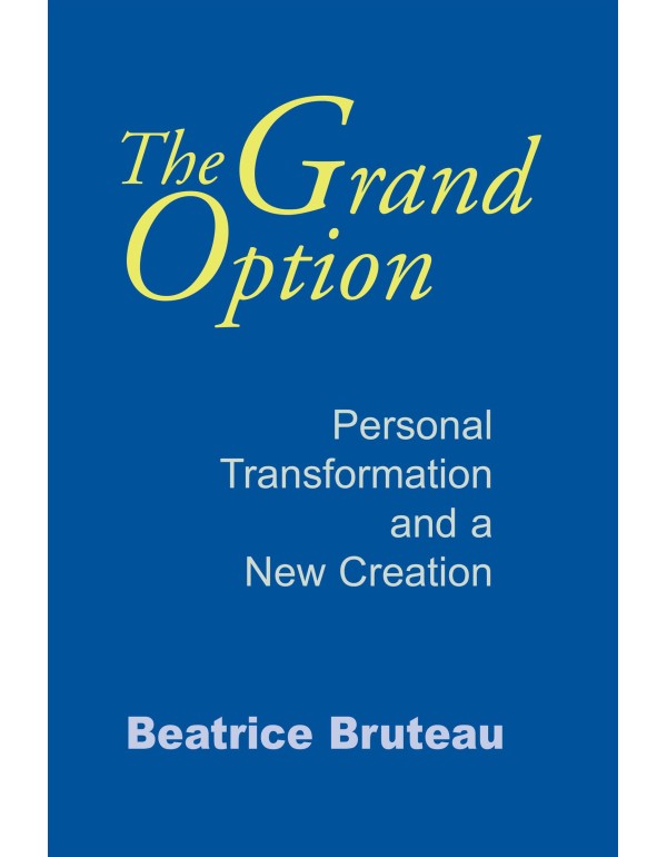 Grand Option, The: Personal Transformation and a N...