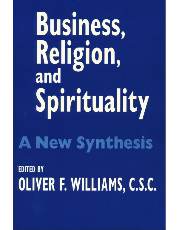 Business, Religion, and Spirituality: A New Synthe...