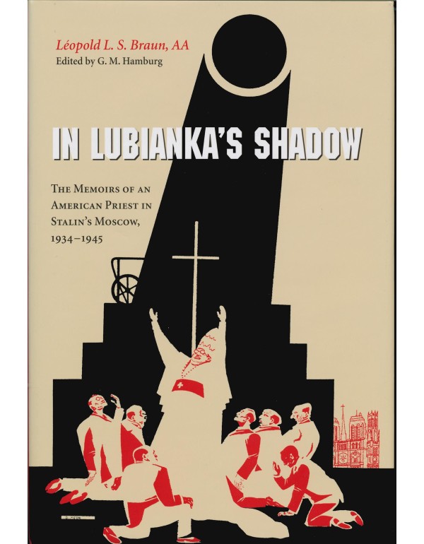 In Lubianka’s Shadow: The Memoirs of an American...