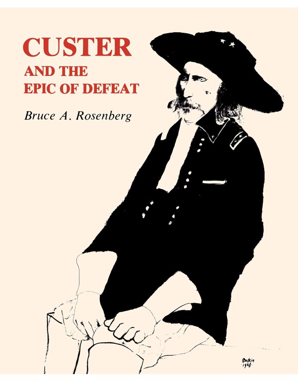 Custer and the Epic of Defeat