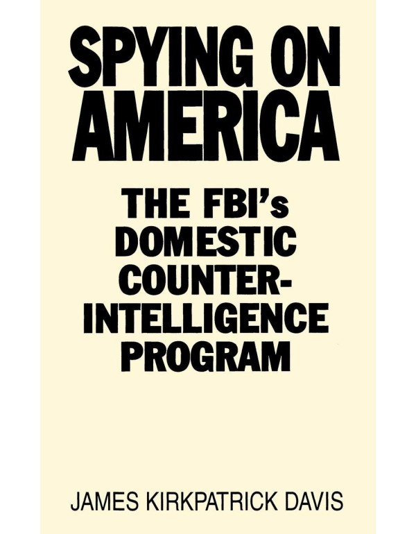 Spying on America: The FBI's Domestic Counterintel...