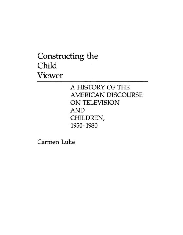 Constructing the Child Viewer: A History of the Am...