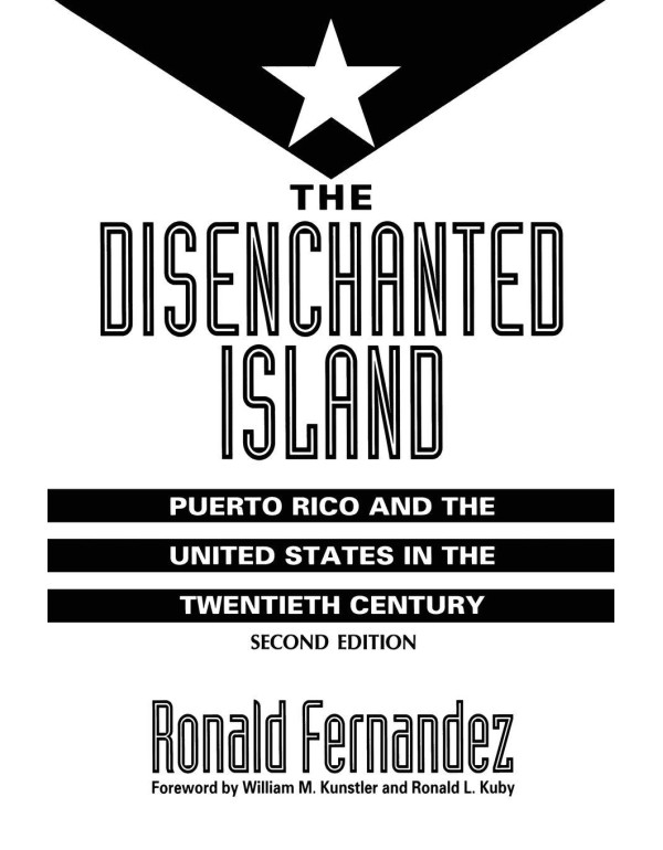 The Disenchanted Island: Puerto Rico and the Unite...