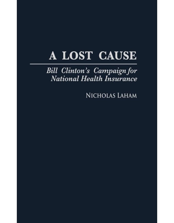 A Lost Cause: Bill Clinton's Campaign for National...