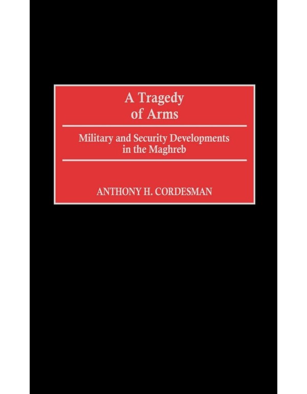 A Tragedy of Arms: Military and Security Developme...