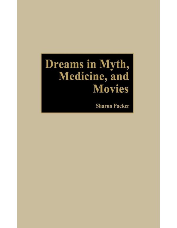 Dreams in Myth, Medicine, and Movies: