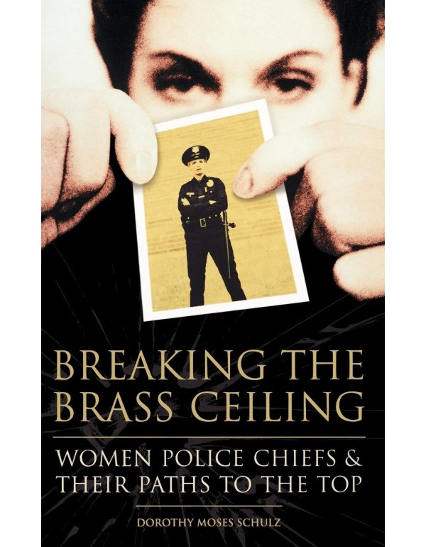 Breaking the Brass Ceiling: Women Police Chiefs an...