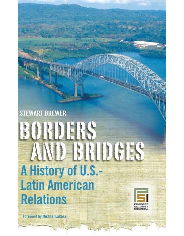 Borders and Bridges: A History of U.S.-Latin Ameri...