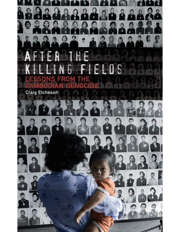 After the Killing Fields: Lessons from the Cambodi...