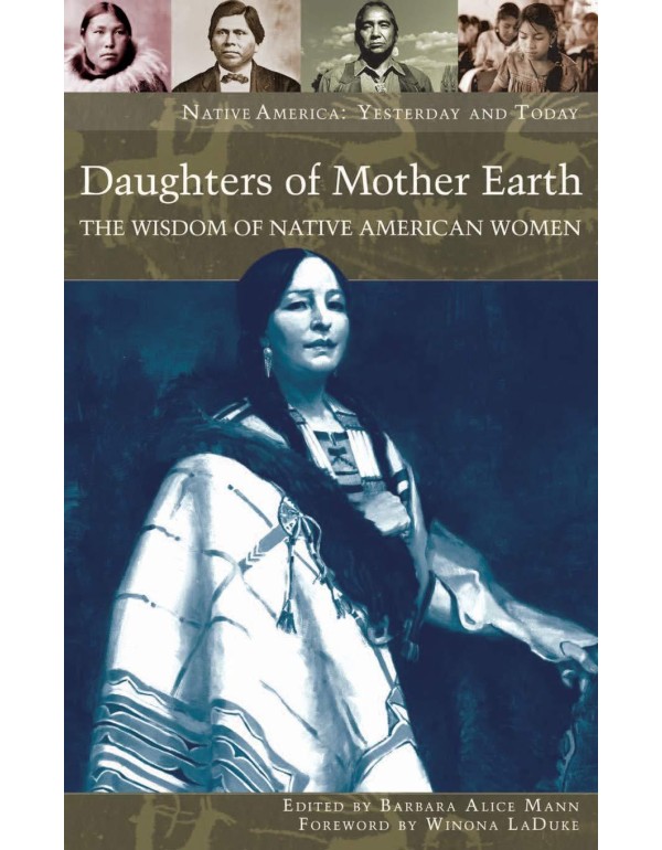 Daughters of Mother Earth: The Wisdom of Native Am...