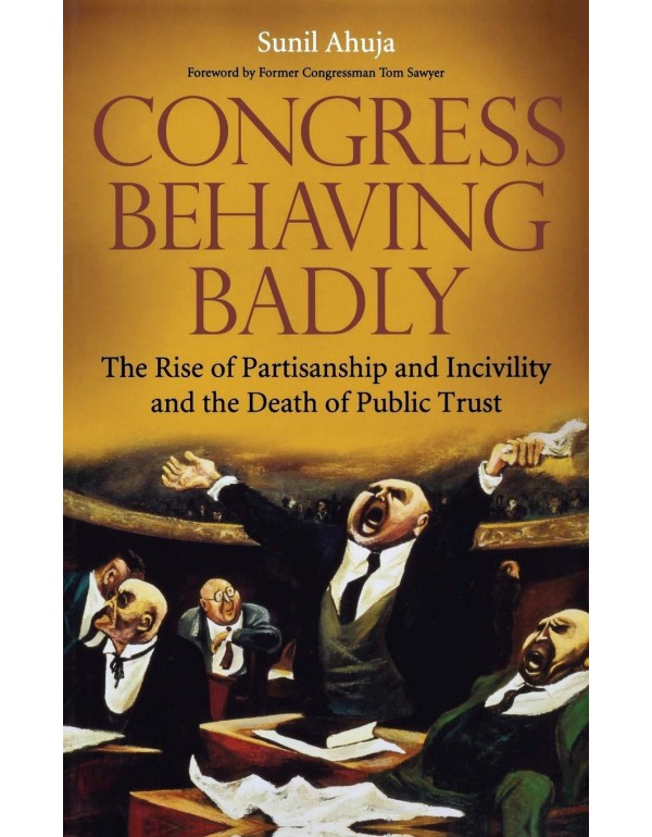 Congress Behaving Badly: The Rise of Partisanship ...