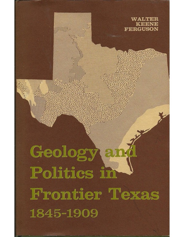 Geology and politics in frontier Texas, 1845-1909