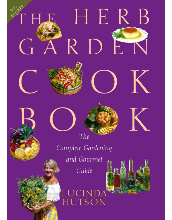 The Herb Garden Cookbook: The Complete Gardening a...