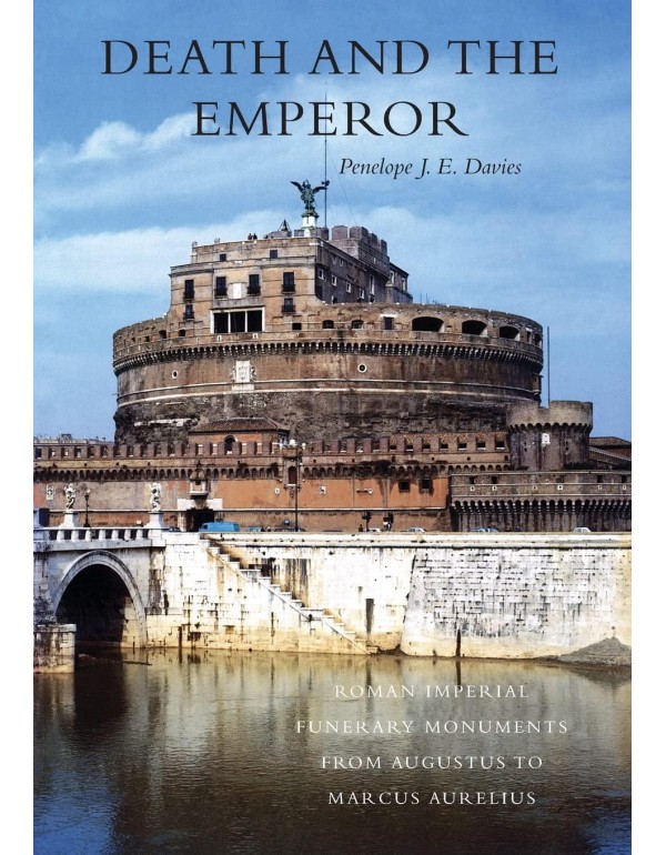 Death and the Emperor: Roman Imperial Funerary Mon...