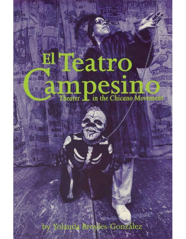 El Teatro Campesino: Theater in the Chicano Moveme...