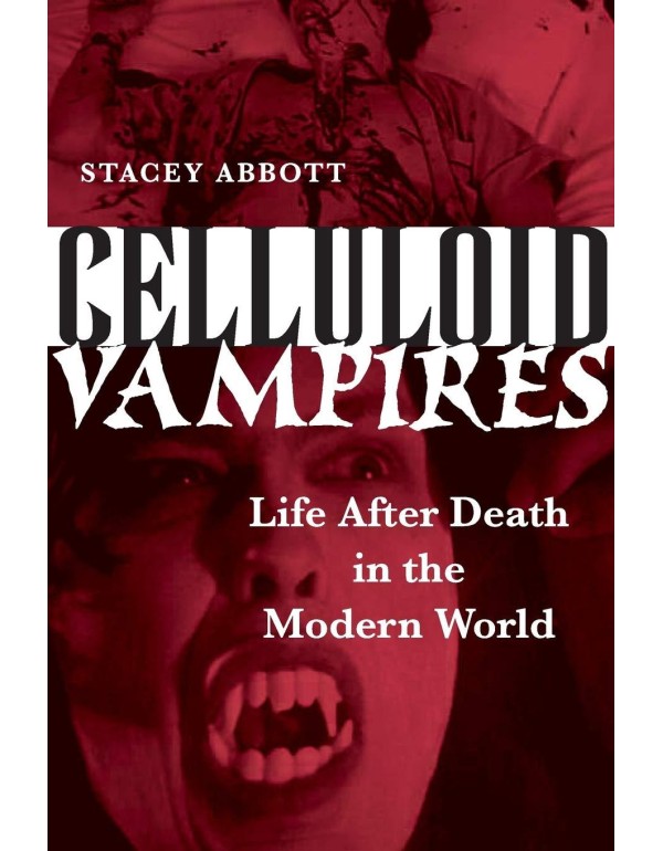 Celluloid Vampires: Life After Death in the Modern...