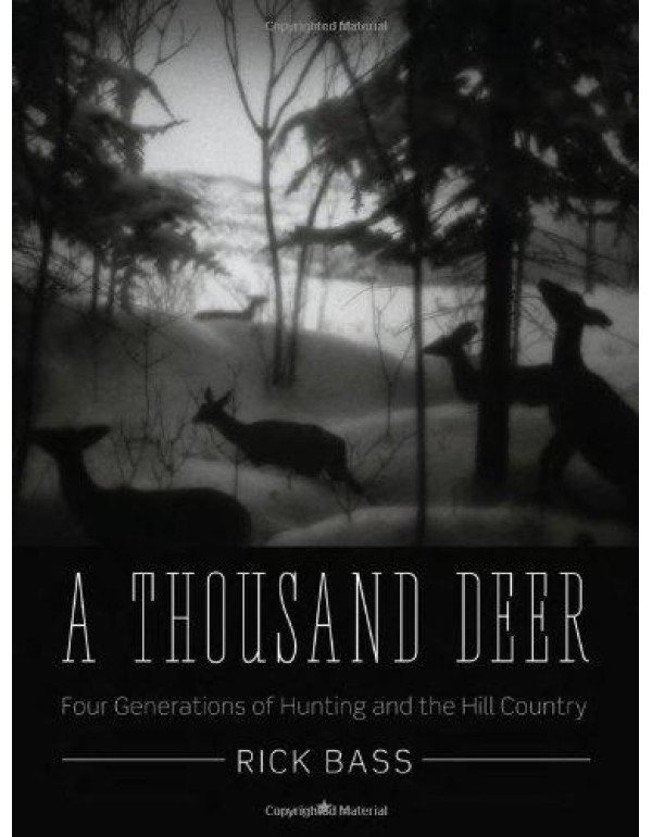 A Thousand Deer: Four Generations of Hunting and t...